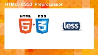 HTML5 CSS3 Preprocessor 
 