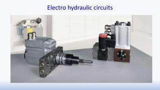Electro hydraulic circuits
 