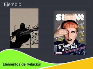Elementos de diseño
Elementos de Relación
Ejemplo
 