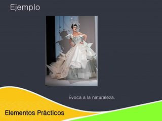 Elementos Prácticos
Ejemplo
Evoca a la naturaleza.
 