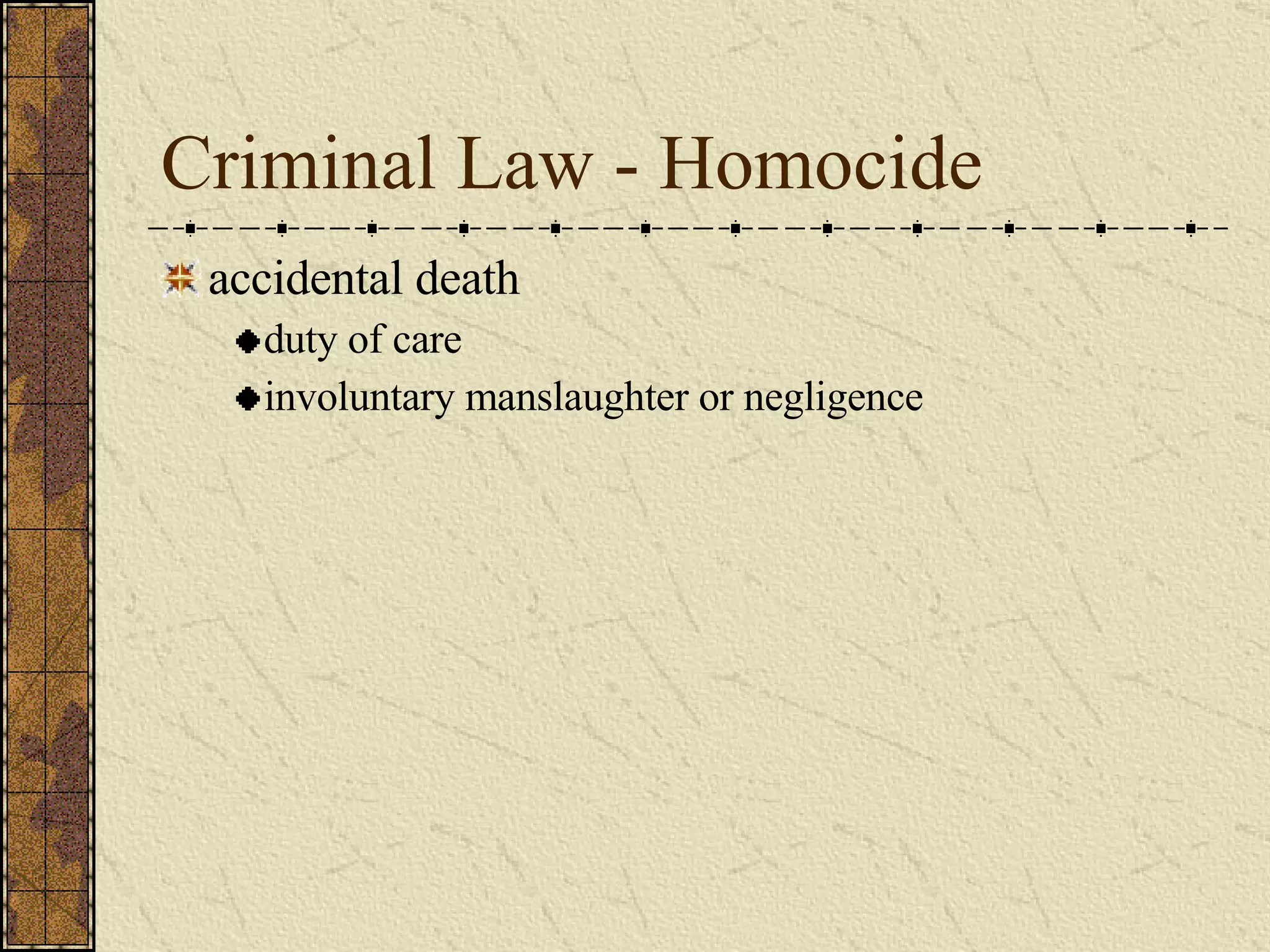 Criminal Law - Homocide accidental death duty of care involuntary manslaughter or negligence 