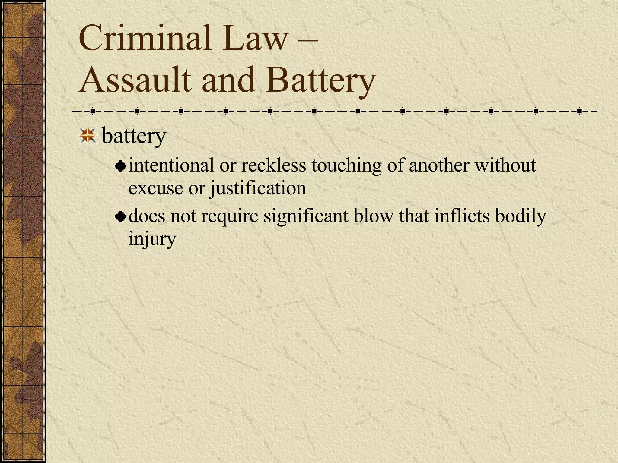 Criminal Law –  Assault and Battery battery intentional or reckless touching of another without excuse or justification does not require significant blow that inflicts bodily injury 