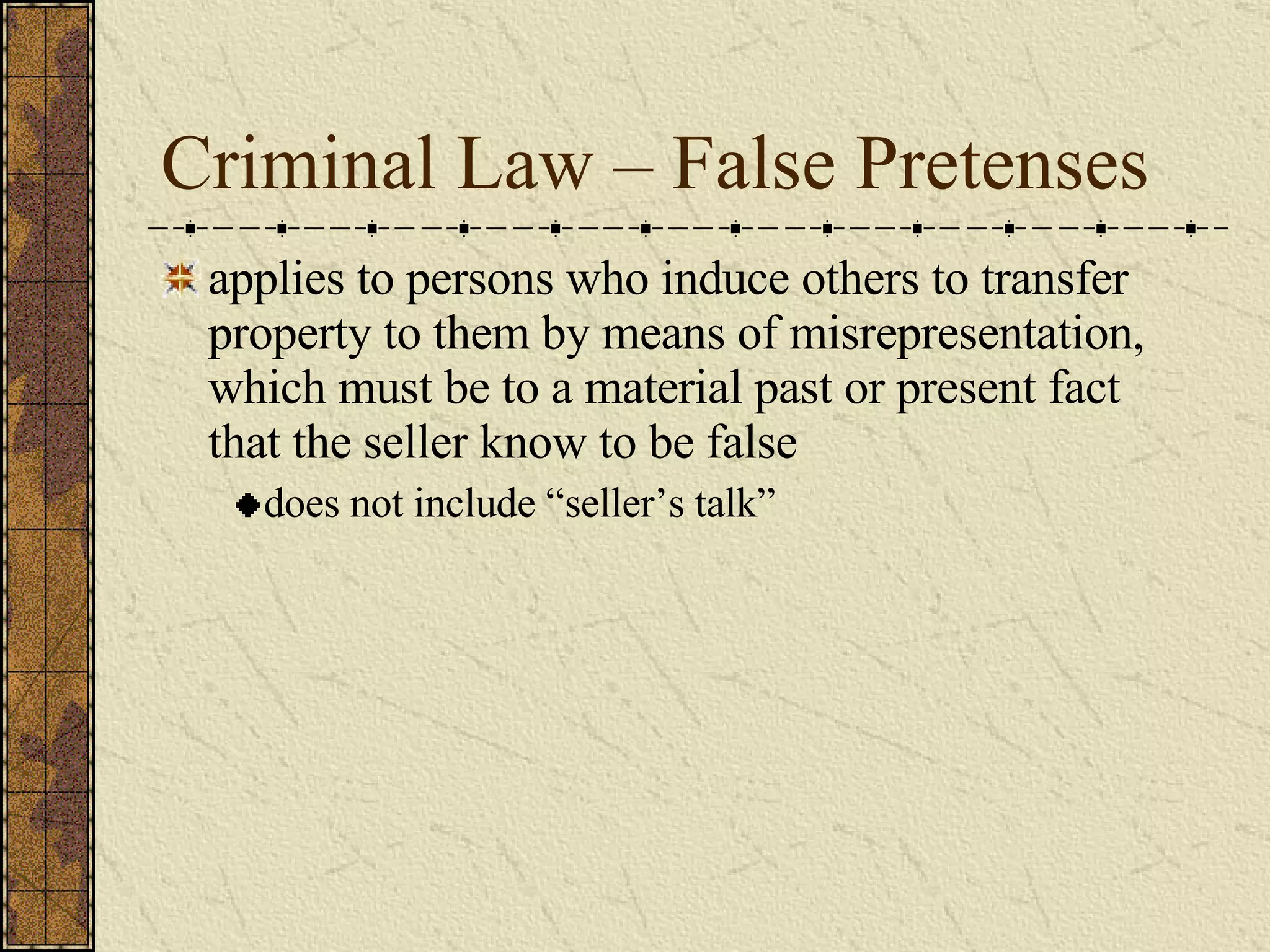 Criminal Law – False Pretenses applies to persons who induce others to transfer property to them by means of misrepresentation, which must be to a material past or present fact that the seller know to be false does not include “seller’s talk” 