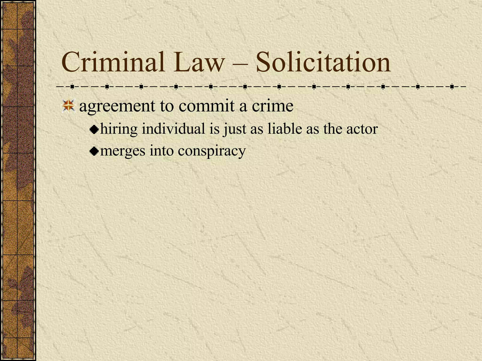Criminal Law – Solicitation agreement to commit a crime hiring individual is just as liable as the actor merges into conspiracy 