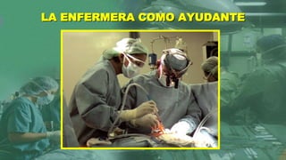 LA ENFERMERA COMO AYUDANTE
 