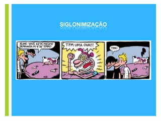 +
SIGLONIMIZAÇÃO
 