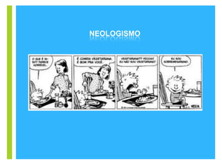 +
NEOLOGISMO
 