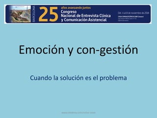 Emoción y con-gestión
Cuando la solución es el problema
www.cetebreu.com/victor amat
 