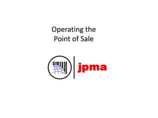 Operating the
Point of Sale
 