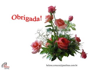 helena.corazza@paulinas.com.br
 