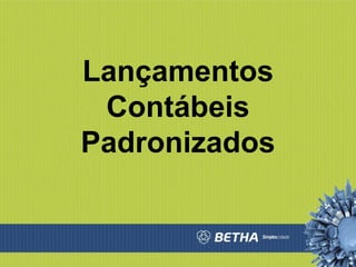 Lançamentos Contábeis Padronizados 
