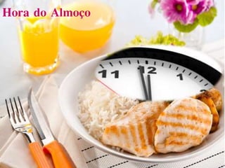 Hora do Almoço
 