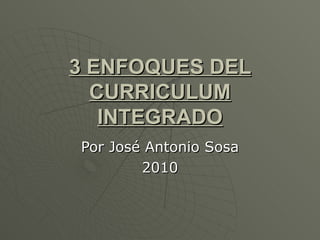 3 enfoques del curriculum integrado