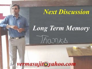 vermasujit@yahoo.com
Next Discussion
Long Term Memory
 