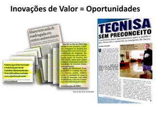 Inovações de Valor = Oportunidades
 