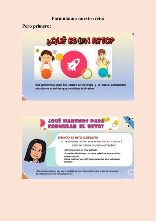 Formulamos nuestro reto:
Pero primero: