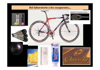 Del laboratorio a los escaparates...
 