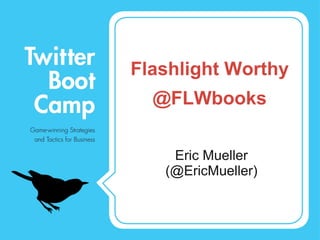 [object Object],[object Object],Flashlight Worthy @FLWbooks 