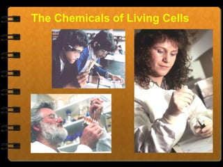 The Chemicals of Living Cells
 