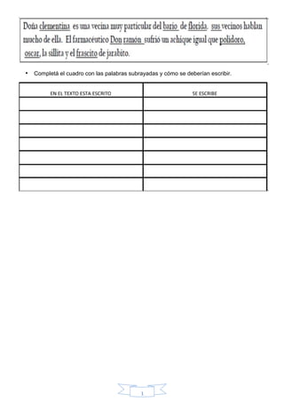 1
• Completá el cuadro con las palabras subrayadas y cómo se deberían escribir.
 
