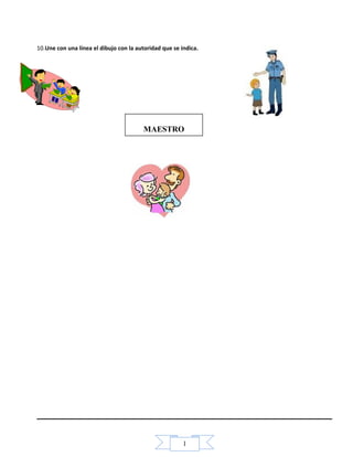1
10.Une con una línea el dibujo con la autoridad que se indica.
MAESTRO
 