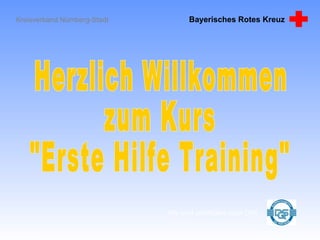 Kreisverband Nürnberg-Stadt Bayerisches Rotes Kreuz
Erste Hilfe Training
Wir sind zertifiziert nach DIN
 
