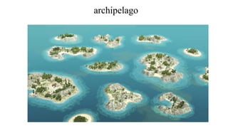 archipelago
 