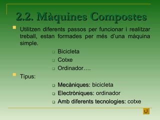 2.2. Màquines Compostes2.2. Màquines Compostes
 