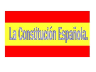La Constitución Española. 