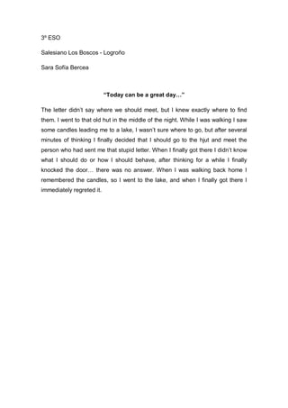 3º ESO
Salesiano Los Boscos - Logroño
Sara Sofía Bercea
“Today can be a great day…”
The letter didn’t say where we should ...