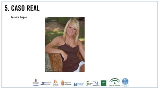 5. CASO REAL
Jessica Logan
 