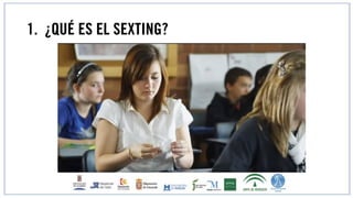 1. ¿QUÉ ES EL SEXTING?
 