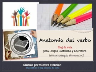 Gracias por vuestra atención
Disponible en el blog Anatomía del verbo