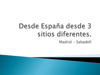 Madrid - Sabadell
 