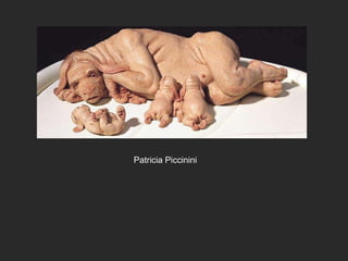 Patricia Piccinini   