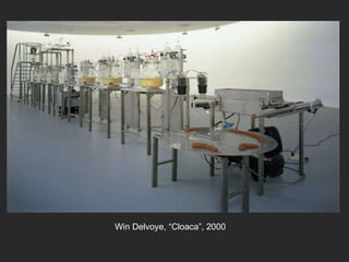 Win Delvoye, “Cloaca”, 2000 
