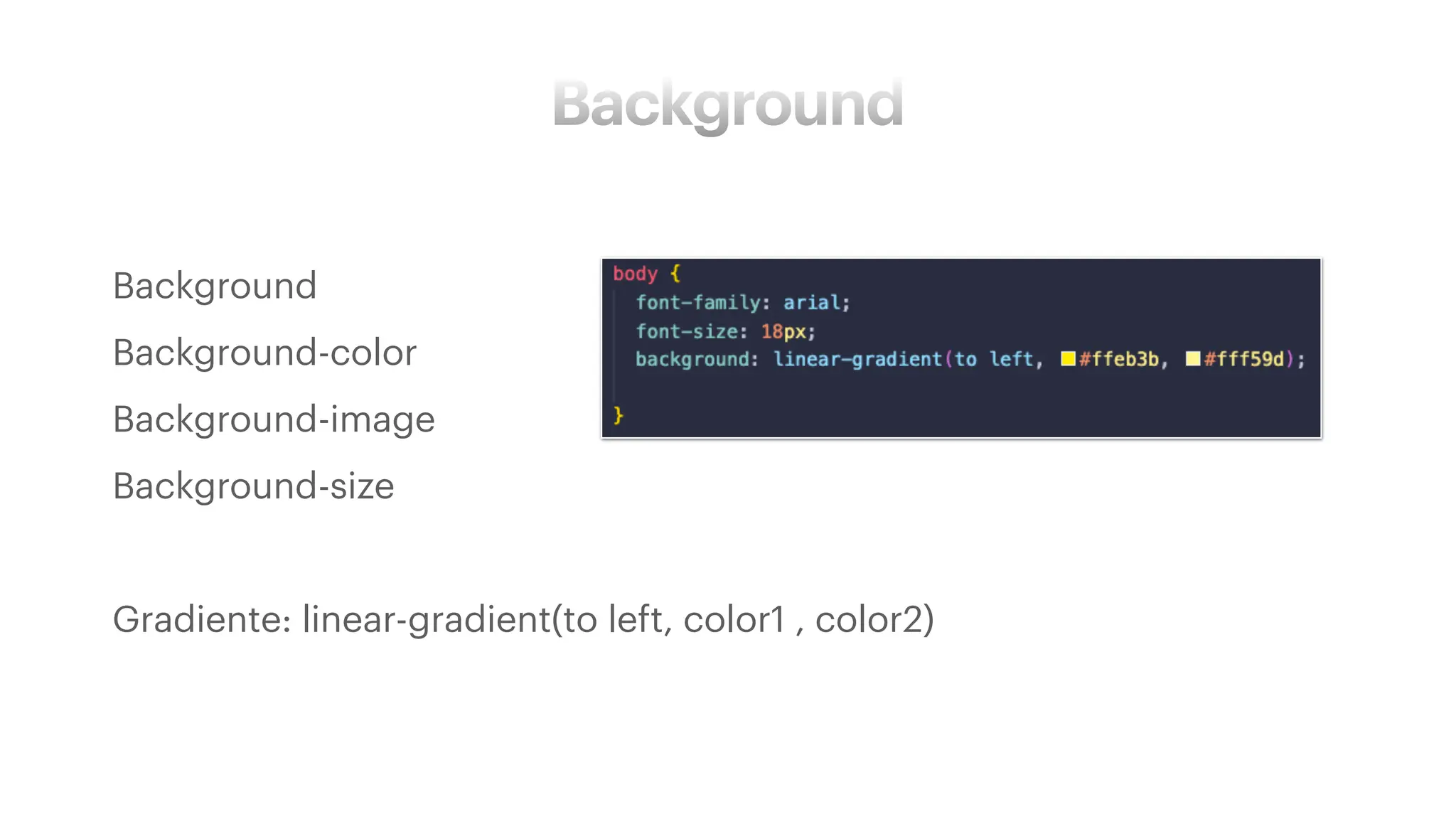 Background
• Background
• Background-color
• Background-image
• Background-size
• Gradiente: linear-gradient(to left, color1 , color2)
 