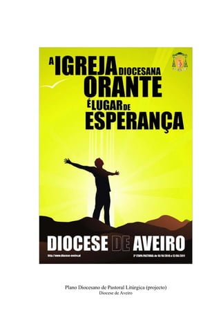 Plano Diocesano de Pastoral Litúrgica (projecto)
                Diocese de Aveiro
 
