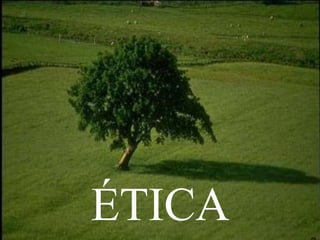 ÉTICA
 