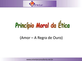 (Amor – A Regra de Ouro)
 