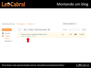 Montando um blog




Para baixar esta apresentação acesse: leocabral.com/palestra/3ets/
 