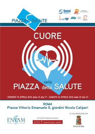 CUORE
UN EVENTO PROMOSSO INSIEME A
ROMA
Piazza Vittorio Emanuele II, giardini Nicola Calipari
IN COLLABORAZIONE CON
nella
...
