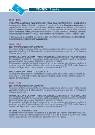 VENERDÌ 15 aprile
10.00 - 11.00
L’ARRESTO CARDIACO: DIMENSIONI DEL PROBLEMA E GESTIONE DELL’EMERGENZA
Intervengono: Albert...