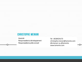 Associé                        Tel : 0638424173
Responsable du développement   christophe.menani@tamento.com
Responsable du pôle conseil    @cmenani ou @tamento
                               www.tamento.com
 