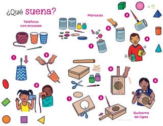 1
1
1
2
2
2
3
3
3
4
4
Teléfono
con envases
Maracas
Guitarra
de ligas
Qué suena?
suena?
?
Mariana Flores Serrano, CIuDaD De MÉXICO
26
F2_PREES_3º_Fungible.indb 26
F2_PREES_3º_Fungible.indb 26 09/07/24 11:55
09/07/24 11:55
 