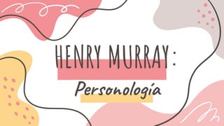 HENRY MURRAY:
Per lo ía
 