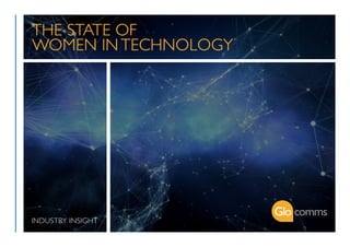 THE STATE OF
WOMEN IN TECHNOLOGY
INDUSTRY INSIGHT
 