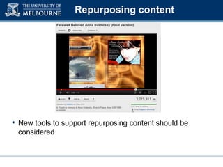 Repurposing content
• New tools to support repurposing content should be
considered
 