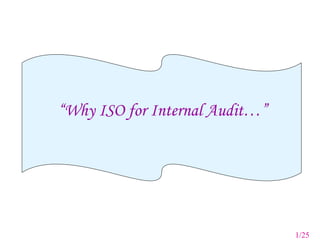 “ Why ISO for Internal Audit…” 1/25 