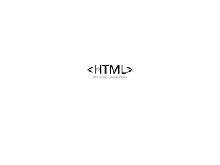 <HTML>By: Gino Louie Peña
 